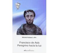 Francisco de Asís. Peregrino hacia la luz: 59 (Hermano Francisco)