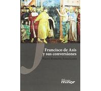 Francisco de Asís y sus conversiones: 6 (Hermano Francisco MINOR)
