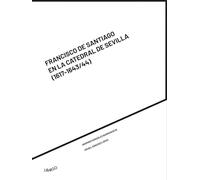 Francisco de Santiago en la Catedral de Sevilla: (1617-1643/44): 2 (Libargo Ediciones críticas)