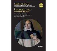 FRANCISCO DE VITORIA: De Beatitudine / Sobre la felicidad (qq.1-5) (Biblioteca de Teología)