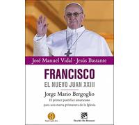 Francisco. El Nuevo Juan XXIII: Jorge Mario Bergoglio: El Primer Pontifice Americano Para Una Nueva Primavera de La Iglesia (Testigos)