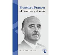 Francisco Franco: el hombre y el mito (LEGADOS)