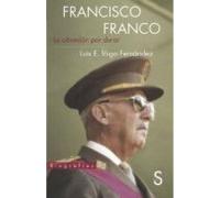 Francisco Franco: La Obsesion Por Durar