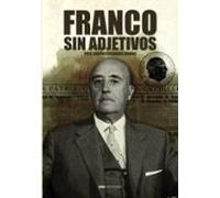 Francisco Franco Sin Adjetivos