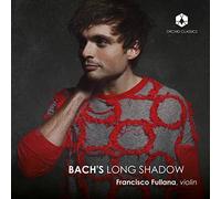 Francisco Fullana - Bach’s Long Shadow