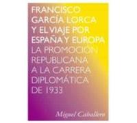 Francisco Garcia Lorca Y El Viaje Por España Y Europa: La Promocion Re