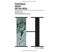 FRANCISCO GINER DE LOS RÍOS: Actualidad de un pensador krausista: 67 (Estudios)