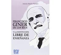 Francisco Giner de los Ríos y la Institución Libre de Enseñanza