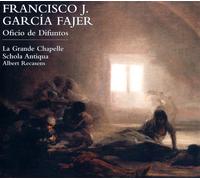 La Grande Chapelle Recasens; Albert Schola Antiqua - Garcia Fajer: Oficio De Difuntos ; La Grande Chapelle, Schola Antiqua - Recasens, Al.