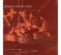 Francisco Jose De Castro - Concerti Accademici [Import]