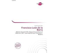 Francisco León de la Barra: William Howard Taft, Hague Conventions of 1899 and 1907, International law, Francisco I. Madero