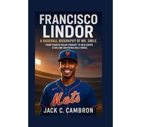 FRANCISCO LINDOR: A BASEBALL BIOGRAPHY OF MR. SMILE: From Puerto Rican Prodigy To Mlb Superstar And Inspiring Role Model
