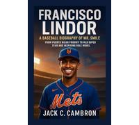 FRANCISCO LINDOR: A BASEBALL BIOGRAPHY OF MR. SMILE: From Puerto Rican Prodigy To Mlb Superstar And Inspiring Role Model