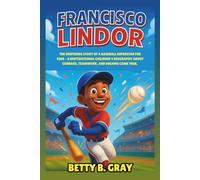Francisco Lindor: The Inspiring Story of a Baseball Superstar for Kids - A Motivational Children’s Biography About Courage, Teamwork, and Dreams Come True.