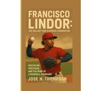 FRANCISCO LINDOR: THE SKILLSET THAT ELEVATED A GENERATION: DISCIPLINE, PRECISION, AND THE MIND OF A BASEBALL VISIONARY