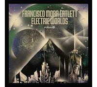 FRANCISCO MORA-CATLETT - ELECTRIC WORLDS [Vinilo]