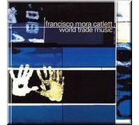 Francisco Mora Catlett - World Trade Music