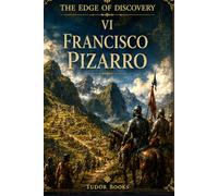 Francisco Pizarro: The Edge of Discovery: The Conquest of the Inca Empire
