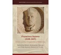 Francisco Suárez (1548-1617): Jesuits and the Complexities of Modernity: 22 (Jesuit Studies, 22)