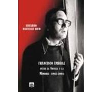 Francisco Umbral: Entre La Novela Y La Memoria (1965-2001)