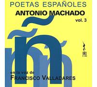 Francisco Valladares - Poetas Españoles Antonio Machado - Volumen 3