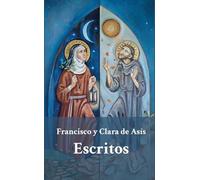 Francisco y Clara de Asís. Escritos