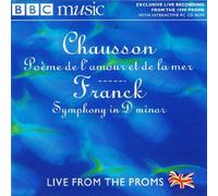 Franck & Chausson - Symphony in D minor / Poeme de l'amour et de la mer / Exclusive Live Recording From The 1999 Proms / BBC National Orchestra of Wales - Conducted by Tadaaki Otaka & David Atherton / BBC Music Magazine 2000