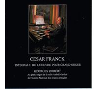 Franck: Integrale de L'oeuvre pour Grand Orgue