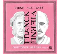 Franck / Vierne / Houlihan - First & Last