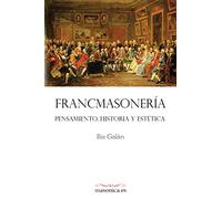 FRANCMASONERÍA. Pensamiento, historia y estética: 0100061 (AUTORES CONTEMPORÁNEOS)