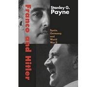 Franco and Hitler : Spain , Germany , and World War II