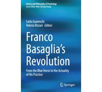 Franco Basaglia's Revolution: From the Blue Horse to the Actuality of His Practice (History and Philosophy of Psychology)