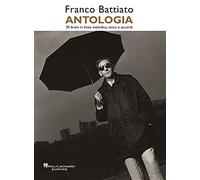 Franco Battiato - Antologia - 30 brani in linea melodica, testo e accordi