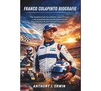Franco Colapinto Biografie: Die inspirierende Geschichte seines Weges von argentinischen Kartträumen in die Hochdruckwelt des Formel-1-Rennsports