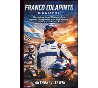 Franco Colapinto Biography: The Inspiring Story of His Journey from Argentine Karting Dreams to the High-Pressure World of Formula One Racing