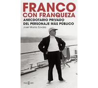 Franco con franqueza: Anecdotario privado del personaje más público (Obras diversas)