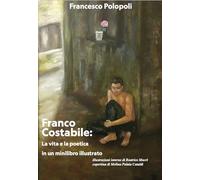 Franco Costabile: la vita e la poetica in un minilibro illustrato. Ediz. illustrata (Calliope)