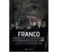 Franco Crónica De La Lucha Contra La profanación De Su Tumba (Historia)