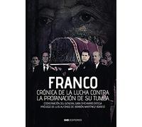 Franco Crónica De La Lucha Contra La profanación De Su Tumba (Historia)