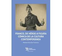 Franco, de héroe a figura cómica de la cultura contemporánea (Crónica/ Historia)