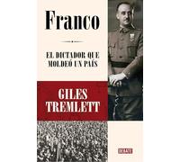 Franco: El dictador que moldeó un país (Biografías y Memorias)