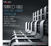 Franco Gulli joue Beethoven, Schubert et Mendelssohn : Concertos et sonates pour violon. Cavallo, Albert, Gracis.