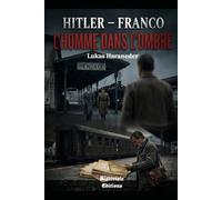 Franco - Hitler : L'homme dans l'ombre: Tome I (Saga Julen & Clara)