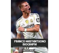 FRANCO MASTANTUONO BIOGRAFÍA: El ascenso del joven que está transformando el fútbol argentino