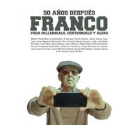 FRANCO PARA MILLENNIALS, CENTENNIALS Y ALFAS: 50 años después: 1