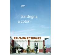Franco Pinna. Sardegna a colori. Fotografie recuperate 1953-1967. Ediz. italiana e inglese (Cataloghi e mostre)