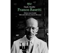 Franco Rasetti eclettico uomo di scienza. Dallo studio dell'atomo al fascino della natura
