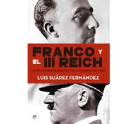 Franco y el III Reich. Las relaciones entre España con la Alemania | Luis Suárez
