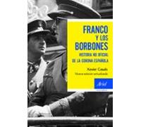 Franco y los borbones: Historia no oficial de la Corona española (Ariel Historia)