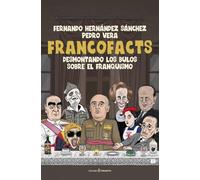 FRANCOFACTS: Desmontando los bulos sobre el franquismo (ENSAYO)